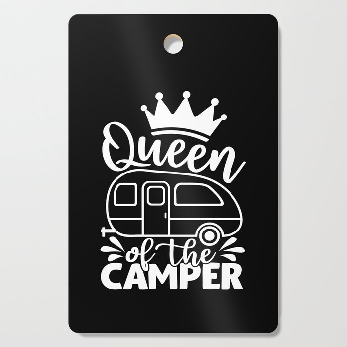 Queen Of The Camper Funny Quote Camping Saying Cutting Board