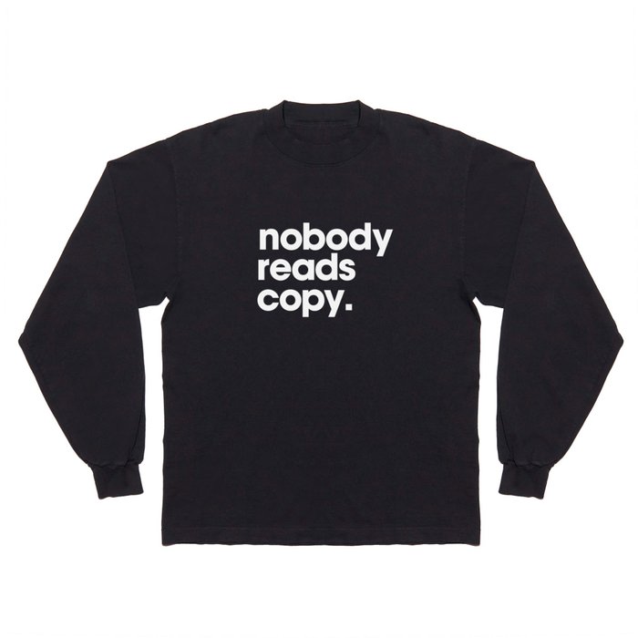nobody reads copy Long Sleeve T Shirt