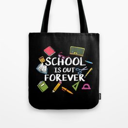 School Is Out Forever | Retired Teacher Tote Bag