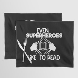 Even Superheroes Like To Read Bookworm Reading Saying Quote Placemat