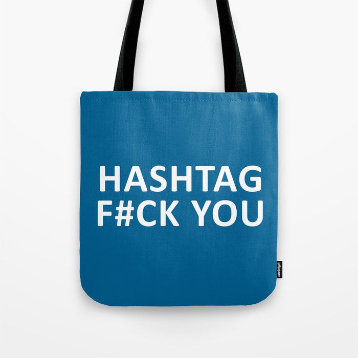 Hashtag F#ck You Funny Quote Tote Bag