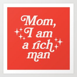 Mom, I am a rich man Art Print