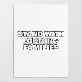Stand with LGBTQIA+ Families Poster