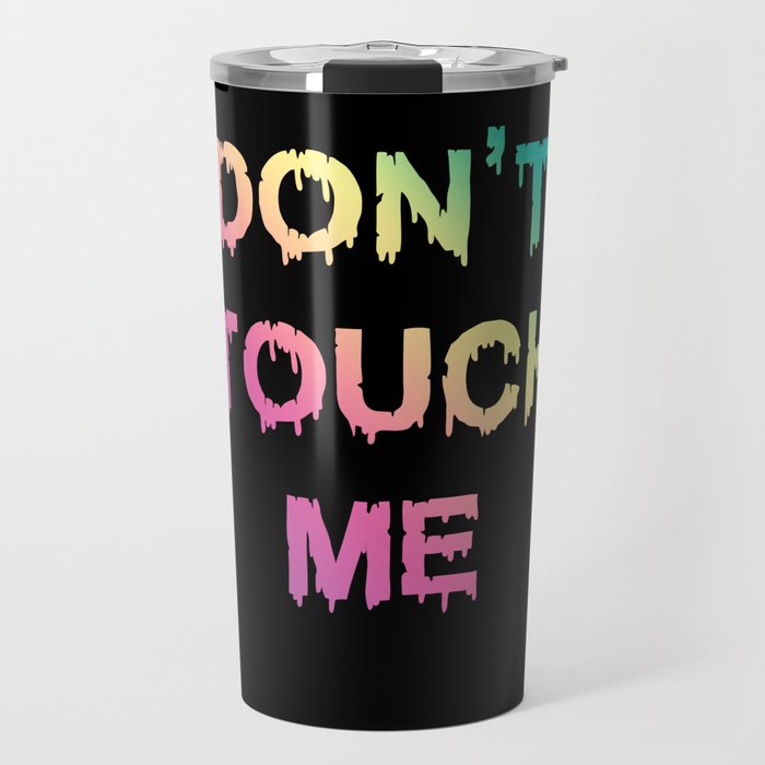 Don't Touch Me Travel Mug