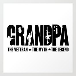 Grandpa the veteran the myth the legend Art Print | Themyth, Proud, With, Stars, Theveteran, Family, Duty, Protect, 2020, Thelegend 