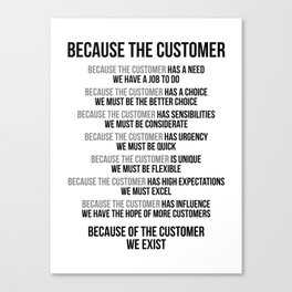 Because The Customer We Exist, Office Decor, Office Wall Art, Office Art, Office Gifts Canvas Print