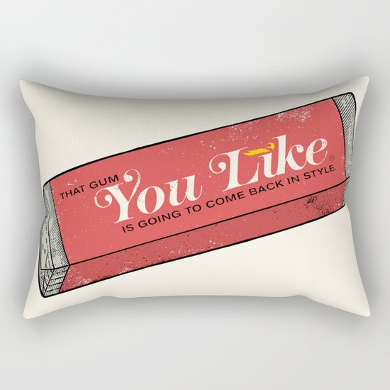 That gum you like is going to come back in style. Rectangular Pillow
