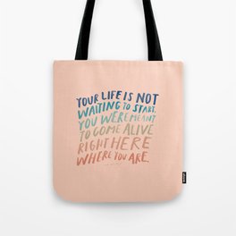 "Your Life Is Not Waiting To Start.." | Hand Lettering Quote Of Encouragement Tote Bag