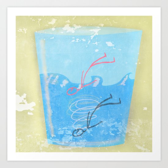 Some people can get drawn in a glass of water Art Print