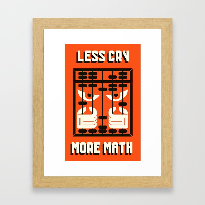 LESS MATH / MORE CRY Framed Art Print