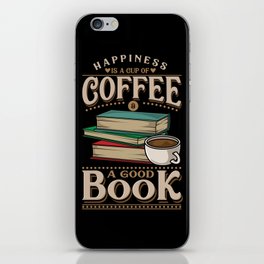Happiness Is A Cup Of Coffee And A Good Book iPhone Skin