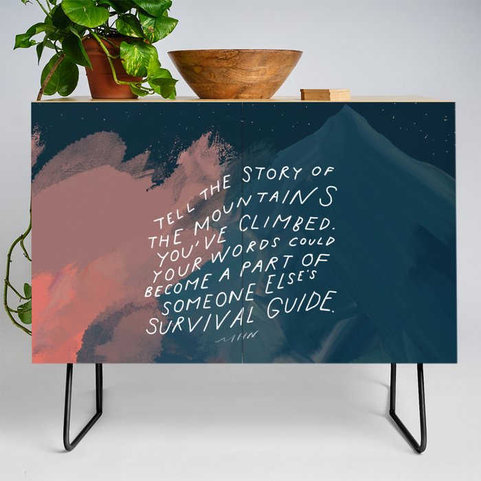 "Tell The Story Of The Mountains You've Climbed. Your Words Could Become A Part Of Someone Else's Survival Guide." Credenza