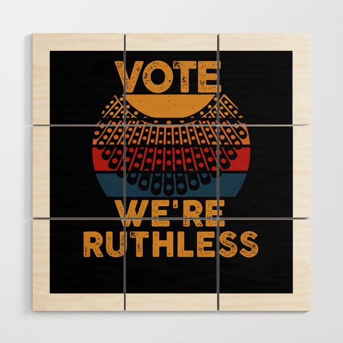 Women's Rights Vote We're Ruthless Human And Women Wood Wall Art