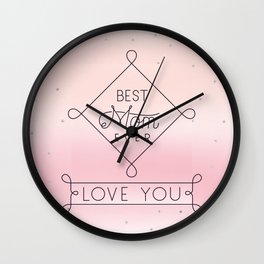 Best Mom Ever Love You Wall Clock