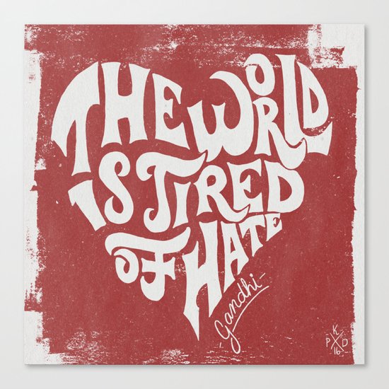 The World is Tired of Hate. Canvas Print