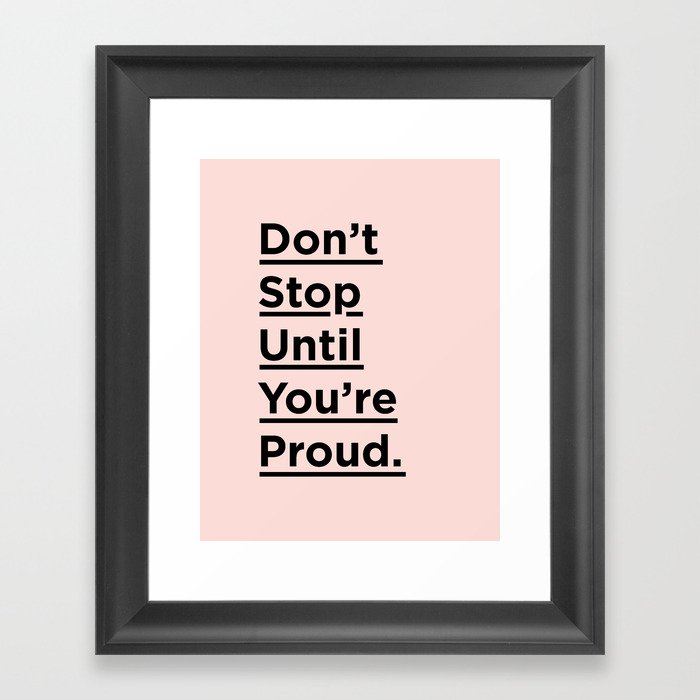 Don't Stop Until You're Proud inspirational quote in black and pink for home bedroom wall decor Framed Art Print