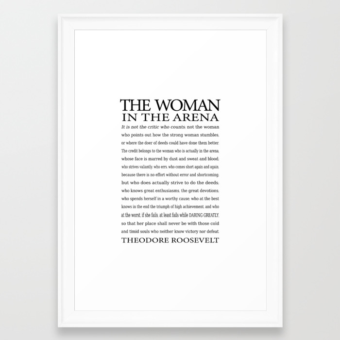 Daring Greatly Woman In The Arena The Man In The Arena Quote By Theodore Roosevelt Framed Art Print By Ekphotoart Society6