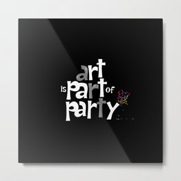 ART is pART of pARTy Metal Print | Typography, Illustration 