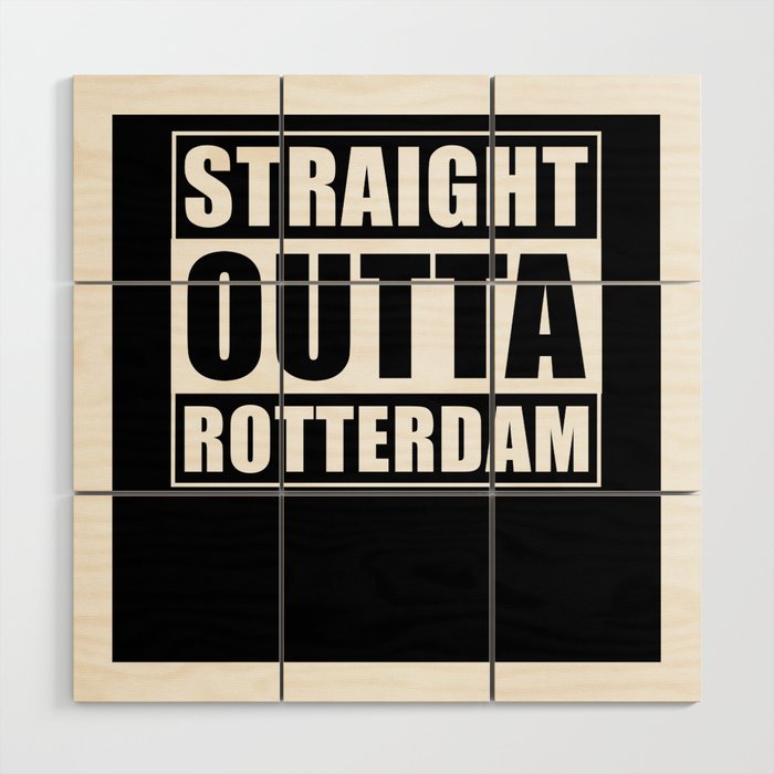 Straight Outta Rotterdam Wood Wall Art