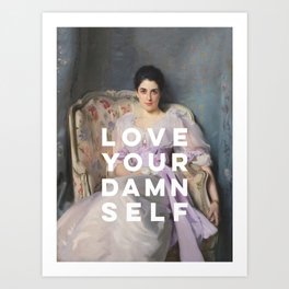 Love Your Damn Self - Funny Inspirational Quote Art Print