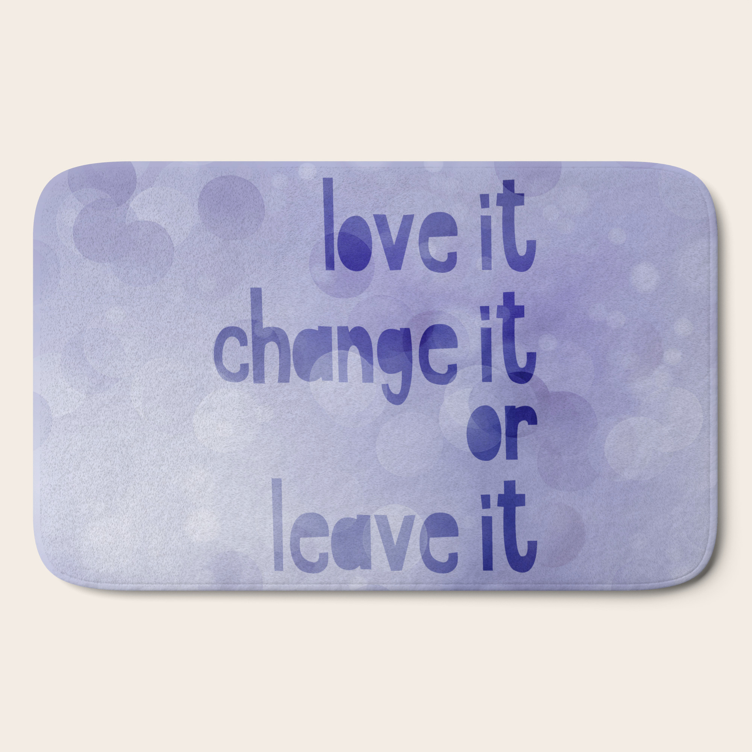 Love It Change It Or Leave It Quote Bath Mat By Artandstyle