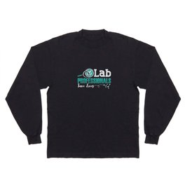 Lab Professionals Save Lives Laboratory Technician Long Sleeve T-shirt