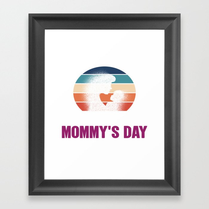 Today Is Mommy's Day Framed Art Print