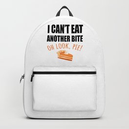 I Can't Eat Another Bite Oh Look Pie graphic Backpack