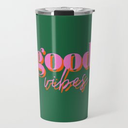 Good vibes, good vibes only, Vibes, Inspirational, Motivational, Empowerment, Green, Pink Travel Mug