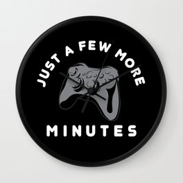 Just a few more minutes | Gamer Gaming Wall Clock | Funny, Tv, Console, Onlinegaming, Quote, Roleplaying, Gamers, Deathmatch, Screen, Controller 