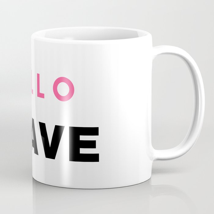 Hello Brave with Pink Hello Coffee Mug