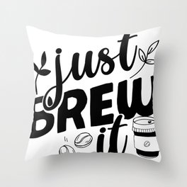 Just Brew It Throw Pillow