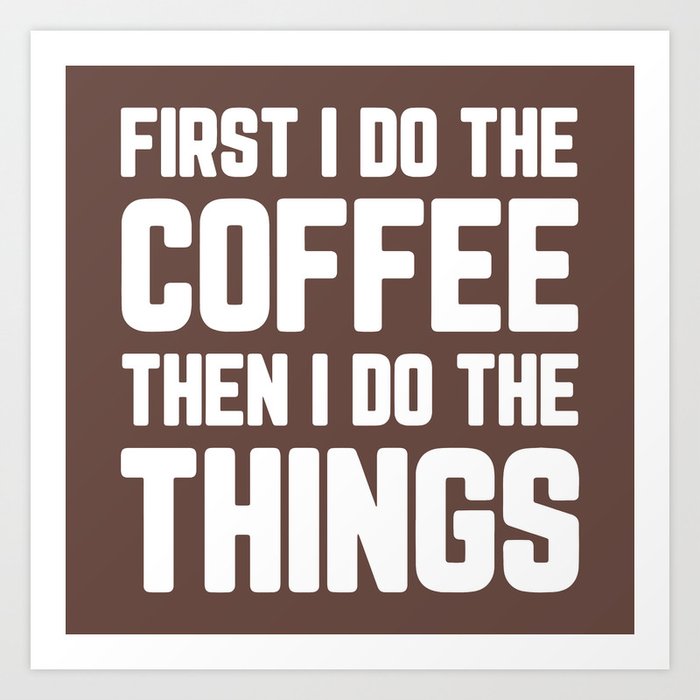 Do The Coffee Funny Quote Art Print