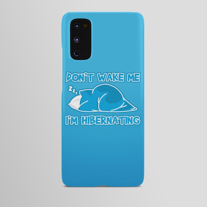 Don't wake me I'm hibernating Android Case