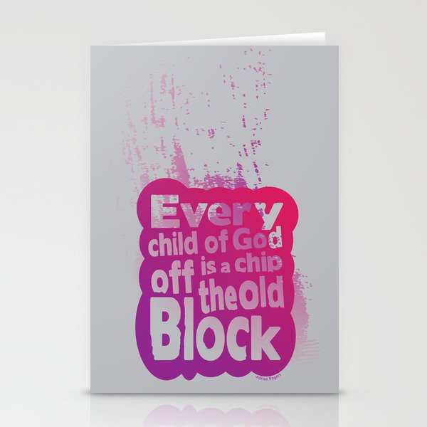 Every child of God is a chip off the old block Stationery Cards