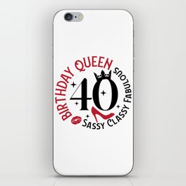 40 Birthday Queen Sassy Classy Fabulous iPhone Skin