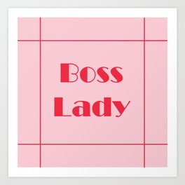 Boss Lady Art Print