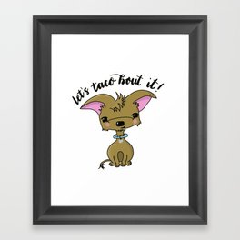 Let's Taco Bout It, Chihuahua Dog Illustration Framed Art Print