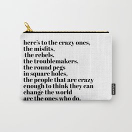 here's to the crazy ones Carry-All Pouch | Square, People, The, Crazy, Change, Troublemakers, Graphicdesign, Enough, Black And White, To 