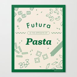 Futura Is The Opposite Of Pasta Canvas Print
