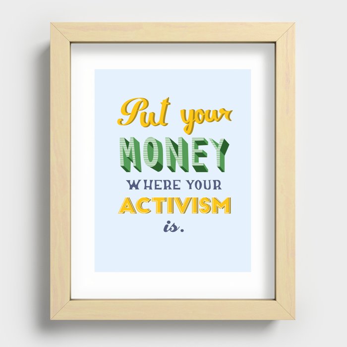 Put your money where your activism is - Quote Recessed Framed Print