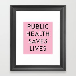 Public health saves lives Framed Art Print