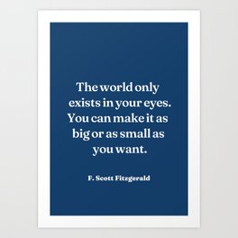 The world only exists in your eyes - F. Scott Fitzgerald (blue background) Art Print