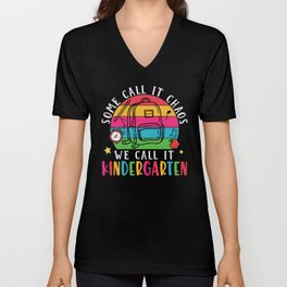 Some Call It Chaos We Call It Kindergarten V Neck T Shirt