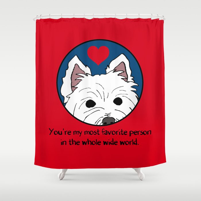 Westie Love: My Favorite Person in the Whole Wide World Shower Curtain