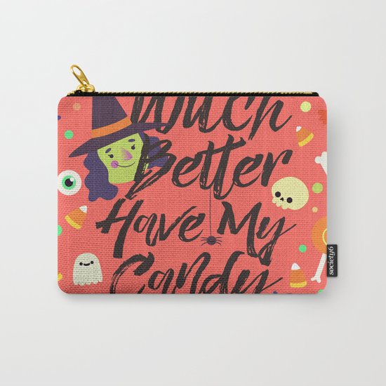 Witch Better Have My Candy Carry-All Pouch