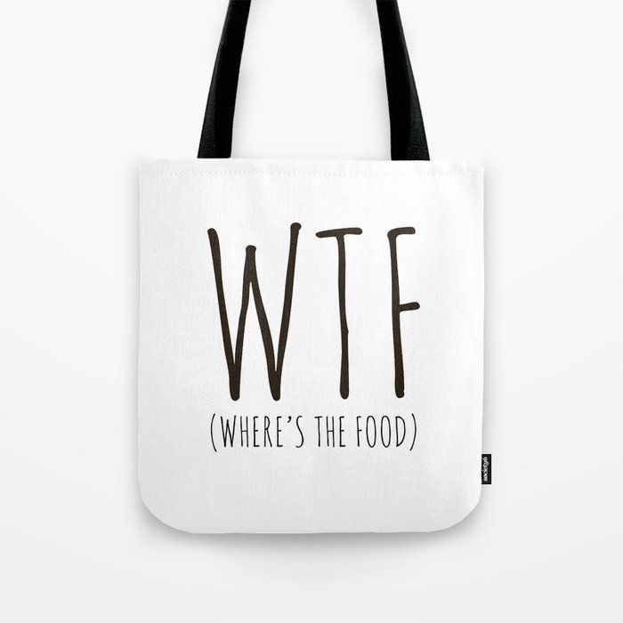WTF - Where's The Food? Tote Bag