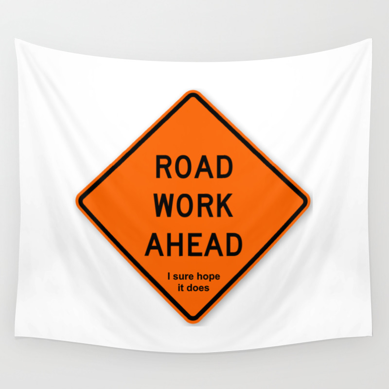 Road Work Ahead Meme Wall Tapestry By Greatphotos234 Society6