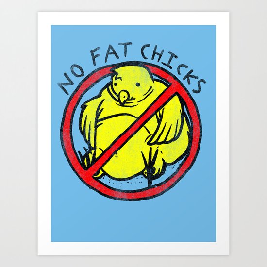 No Fat Chicks Art Print