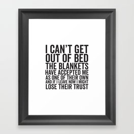I Can't Get Out Of Bed, Funny, Sayings Framed Art Print